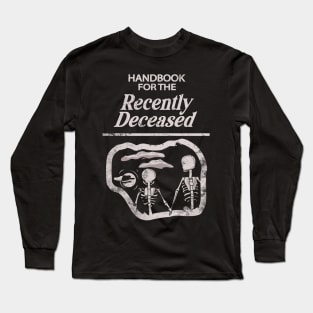 Handbook for the recently deceased Long Sleeve T-Shirt